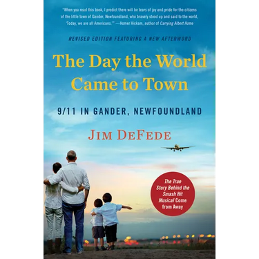 The Day the World Came to Town Updated Edition: 9/11 in Gander, Newfoundland