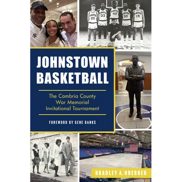 Johnstown Basketball: The Cambria County War Memorial Invitational Tournament