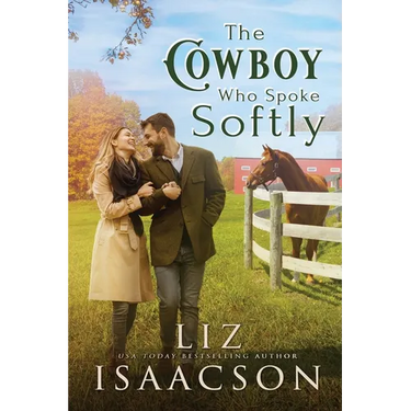 The Cowboy Who Spoke Softly: Sweet Single Dad Romance & Small Town Saga
