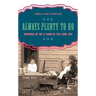 Always Plenty to Do: Growing Up on a Farm in the Long Ago
