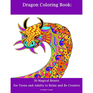 Dragon Coloring Book: 30 Dragons for Teens and Adults to Relax and Be Creative