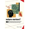 Nature-Nurture? No: Moving the Sciences of Variation and Heredity Beyond the Gaps