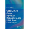 Global Climate Change, Population Displacement, and Public Health: The Next Wave of Migration