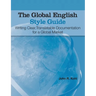 The Global English Style Guide: Writing Clear, Translatable Documentation for a Global Market (Hardcover edition)