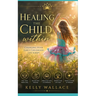 Healing The Child Within: Changing Your Early Childhood Life Script