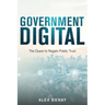 Government Digital: The Quest to Regain Public Trust
