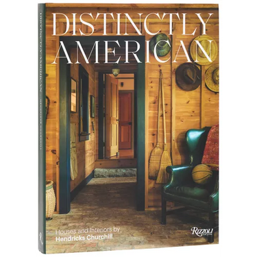 Distinctly American: Houses and Interiors by Hendricks Churchill