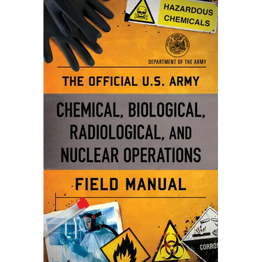 The Official U.S. Army Chemical, Biological, Radiological, and Nuclear Operations Field Manual