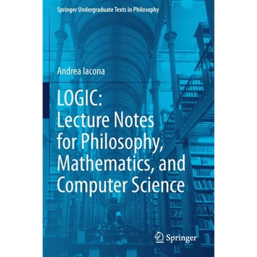 Logic: Lecture Notes for Philosophy, Mathematics, and Computer Science