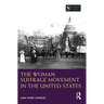 The Woman Suffrage Movement in the United States