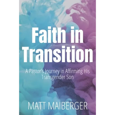 Faith in Transition: A Pastor's Journey in Affirming His Transgender Son