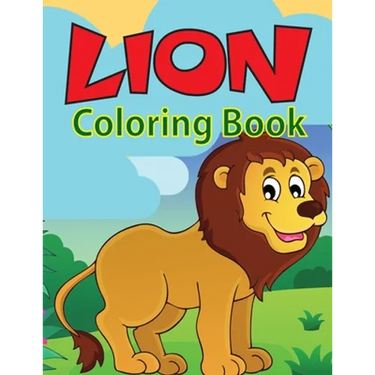 Lion Coloring Book: Great Coloring Book For Kids and Preschoolers, Simple and Cute designs, Ages 4-8 (Kids Coloring Activity Books)
