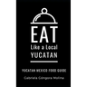 Eat Like a Local- Yucatan: Yucatan Mexico Food Guide