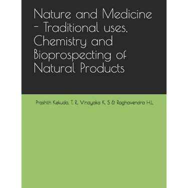 Nature and Medicine - Traditional uses, Chemistry and Bioprospecting of Natural Products