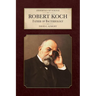 Robert Koch: Father of Bacteriology