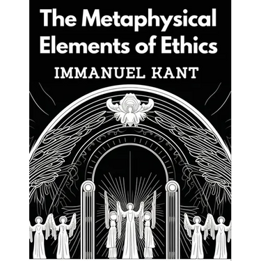 The Metaphysical Elements of Ethics