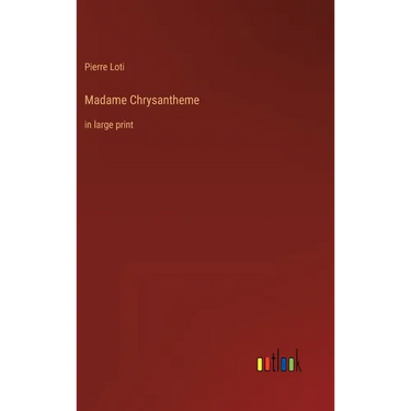 Madame Chrysantheme: in large print