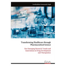 Transforming Healthcare through Pharmaceutical Science: Key Emerging Research Trends and Innovations in Drug Development and Therapeutics