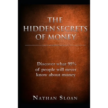 The Hidden Secrets of Money: What 95% of people will never know about money and investing