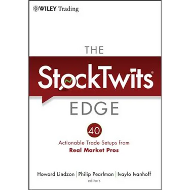 The Stocktwits Edge: 40 Actionable Trade Set-Ups from Real Market Pros