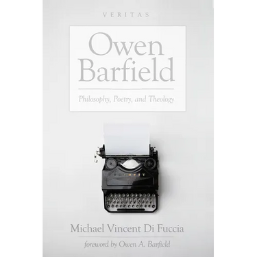 Owen Barfield: Philosophy, Poetry, and Theology