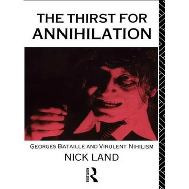 The Thirst for Annihilation: Georges Bataille and Virulent Nihilism