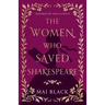 The Women Who Saved Shakespeare