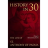 History in 30: The Life of St. Anthony of Padua