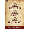 Ortheris, Learoyd & Mulvaney: the Complete Soldiers Three