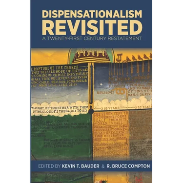 Dispensationalism Revisited: A Twenty-First Century Restatement