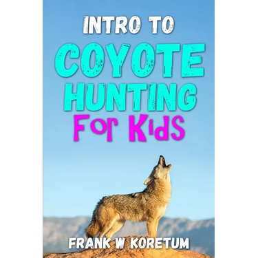 Intro to Coyote Hunting for Kids