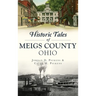 Historic Tales of Meigs County, Ohio