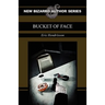 Bucket of Face