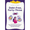 Debt-Free at Forty-Three: How I Achieved Financial Freedom in My 40s Through Smart Saving, Spending, and Investing