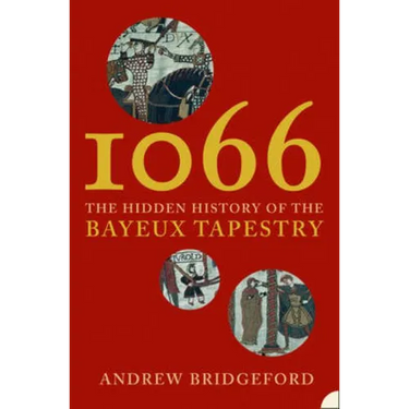 1066: The Hidden History of the Bayeux Tapestry