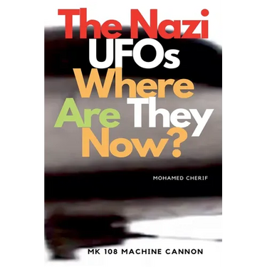 The Nazi UFOs Where Are They Now?