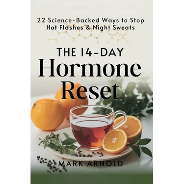 The 14-Day Hormone Reset: 22 Science Backed Ways To Stop Hot Flashes And Night Sweats