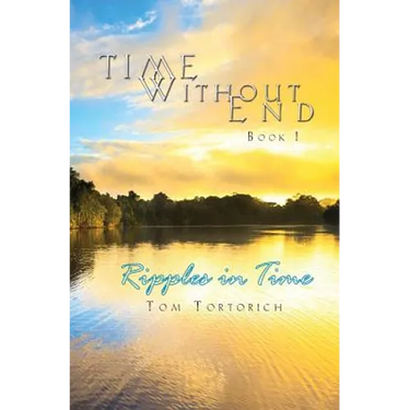 Time Without End: Book I: Ripples in Time