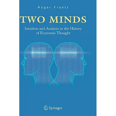 Two Minds: Intuition and Analysis in the History of Economic Thought