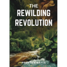 The Rewilding Revolution