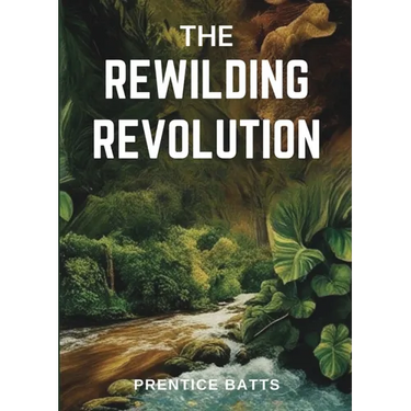 The Rewilding Revolution