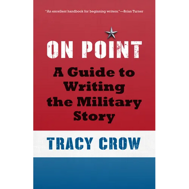 On Point: A Guide to Writing the Military Story