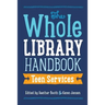 Whole Library Handbook: Teen Services