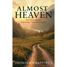 Almost Heaven: True Stories of Faith and Country Life in West Virginia