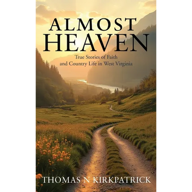 Almost Heaven: True Stories of Faith and Country Life in West Virginia