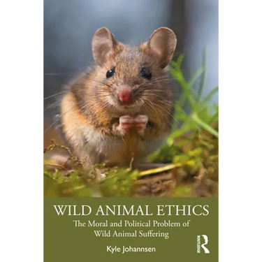 Wild Animal Ethics: The Moral and Political Problem of Wild Animal Suffering