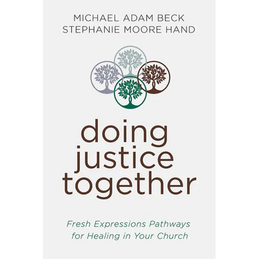 Doing Justice Together: Fresh Expressions Pathways for Healing in Your Church