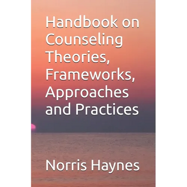 Handbook on Counseling Theories, Frameworks, Approaches and Practices