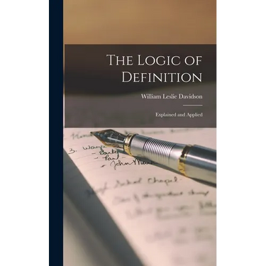 The Logic of Definition: Explained and Applied