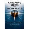 Navigating Stress in the Workplace
